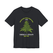 Load image into Gallery viewer, There&#39;s a strain for that Short Sleeve Tee