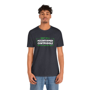 Misinformed Cuntpuddle Short Sleeve Tee