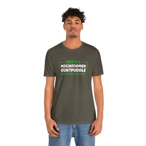 Misinformed Cuntpuddle Short Sleeve Tee