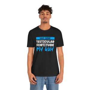 Testiciular Fortitude Short Sleeve Tee