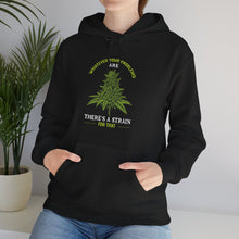 Load image into Gallery viewer, There&#39;s a strain for that Hoodie