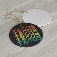 Load image into Gallery viewer, Tacos Tacos Tacos Tacos Ceramic Ornaments