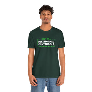 Misinformed Cuntpuddle Short Sleeve Tee