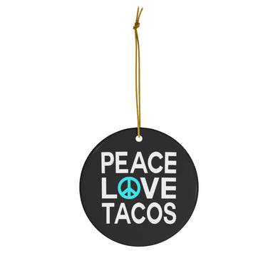 Peace Love Tacos Ceramic Ornaments