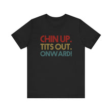 Load image into Gallery viewer, Chin Up Short Sleeve Tee