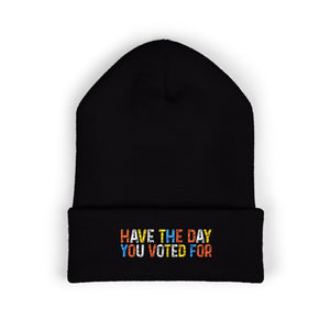 Have The Day You Voted For Classic Cuffed Beanie (Embroidery)