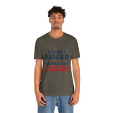 Load image into Gallery viewer, It Wasn&#39;t Rigged Short Sleeve Tee