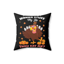 Load image into Gallery viewer, Wanna Stuff My Ass Then Eat Me Throw Pillow