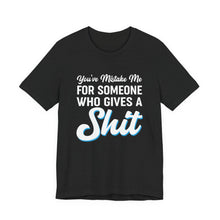 Load image into Gallery viewer, You&#39;ve mistaken me... Short Sleeve Tee