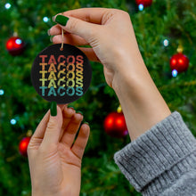 Load image into Gallery viewer, Tacos Tacos Tacos Tacos Ceramic Ornaments