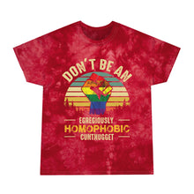 Load image into Gallery viewer, Don&#39;t Be An Egregiously Homophobic Cuntnugget Tie-Dye Tee