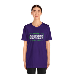 Misinformed Cuntpuddle Short Sleeve Tee