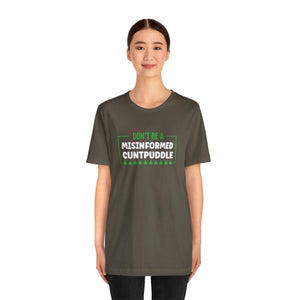 Misinformed Cuntpuddle Short Sleeve Tee