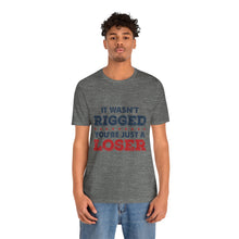 Load image into Gallery viewer, It Wasn&#39;t Rigged Short Sleeve Tee