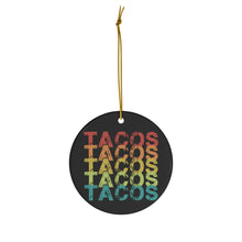 Load image into Gallery viewer, Tacos Tacos Tacos Tacos Ceramic Ornaments