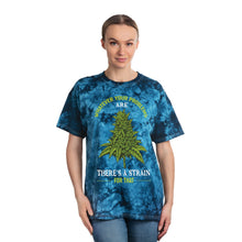 Load image into Gallery viewer, There&#39;s a strain for that Tie-Dye Tee