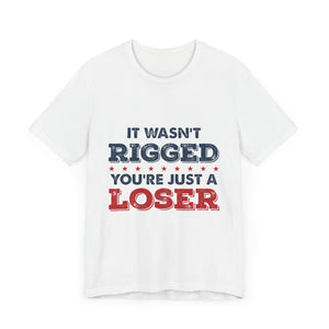 It Wasn't Rigged Short Sleeve Tee