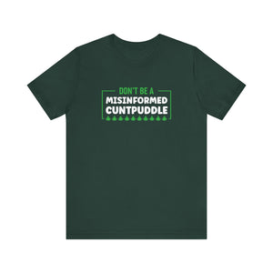 Misinformed Cuntpuddle Short Sleeve Tee