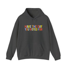 Load image into Gallery viewer, Have The Day You Voted For Hoodie