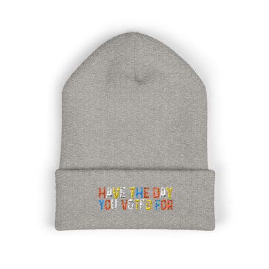 Have The Day You Voted For Classic Cuffed Beanie (Embroidery)