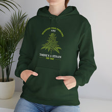 Load image into Gallery viewer, There&#39;s a strain for that Hoodie