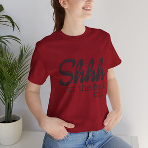 Shut The Fuck Up Short Sleeve Tee