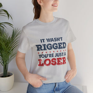 It Wasn't Rigged Short Sleeve Tee