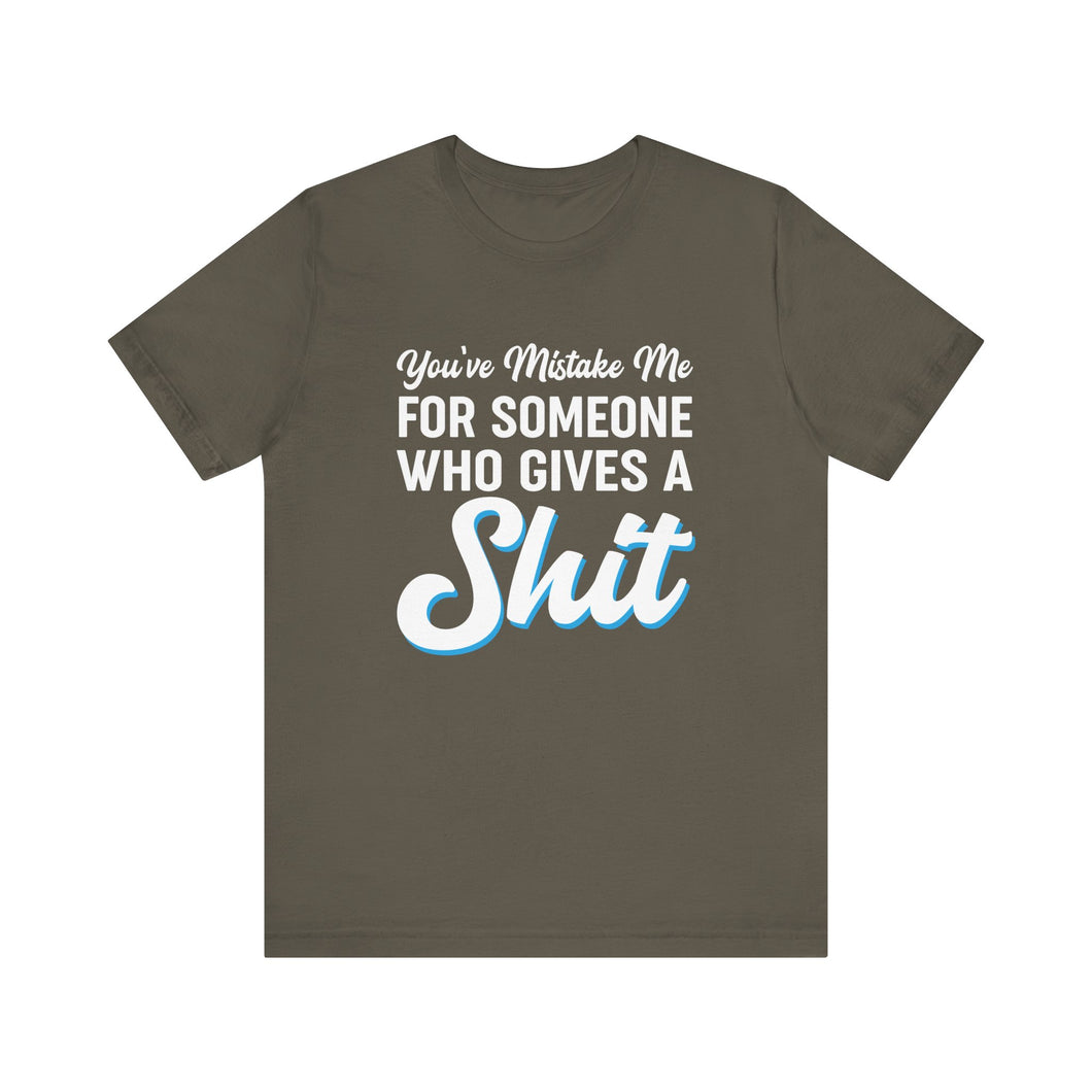 You've mistaken me... Short Sleeve Tee