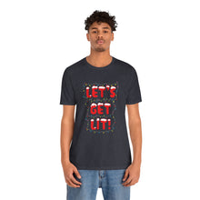 Load image into Gallery viewer, Let&#39;s Get Lit Short Sleeve Tee