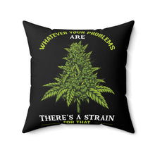 Load image into Gallery viewer, There&#39;s a strain for that Pillow