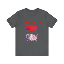 Load image into Gallery viewer, Land Doesn&#39;t Vote Short Sleeve Tee