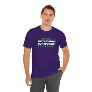 Misinformed Cuntpuddle Short Sleeve Tee