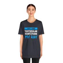 Load image into Gallery viewer, Testiciular Fortitude Short Sleeve Tee