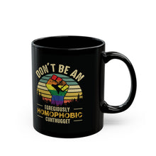 Load image into Gallery viewer, Don't Be An Egregiously Homophobic Cuntnugget Mug (11oz, 15oz)