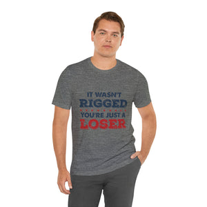 It Wasn't Rigged Short Sleeve Tee