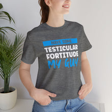 Load image into Gallery viewer, Testiciular Fortitude Short Sleeve Tee