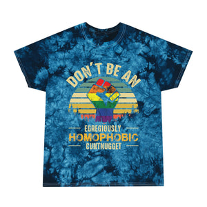 Don't Be An Egregiously Homophobic Cuntnugget Tie-Dye Tee