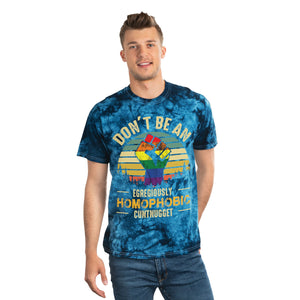 Don't Be An Egregiously Homophobic Cuntnugget Tie-Dye Tee