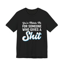 Load image into Gallery viewer, You&#39;ve mistaken me... Short Sleeve Tee