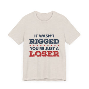 It Wasn't Rigged Short Sleeve Tee