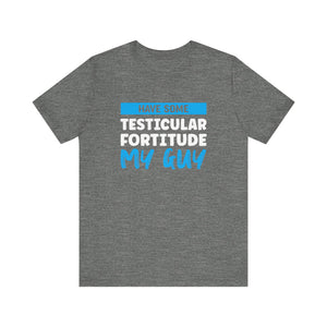 Testiciular Fortitude Short Sleeve Tee
