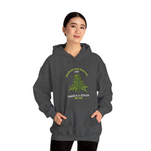 Load image into Gallery viewer, There&#39;s a strain for that Hoodie