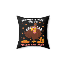 Load image into Gallery viewer, Wanna Stuff My Ass Then Eat Me Throw Pillow