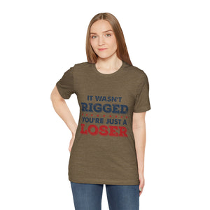 It Wasn't Rigged Short Sleeve Tee