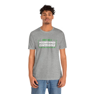 Misinformed Cuntpuddle Short Sleeve Tee