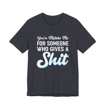 Load image into Gallery viewer, You&#39;ve mistaken me... Short Sleeve Tee