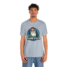 Load image into Gallery viewer, I’m Tryin To Tell Ya Short Sleeve Tee