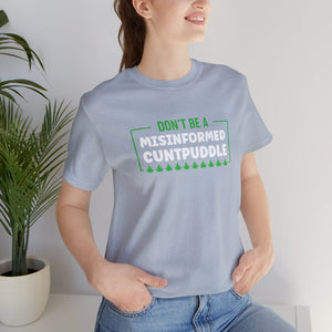 Misinformed Cuntpuddle Short Sleeve Tee