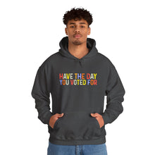 Load image into Gallery viewer, Have The Day You Voted For Hoodie