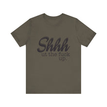 Load image into Gallery viewer, Shut The Fuck Up Short Sleeve Tee